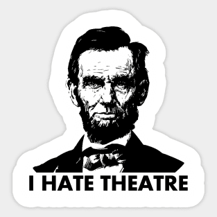 Abraham Lincoln - I Hate Theatre Sticker